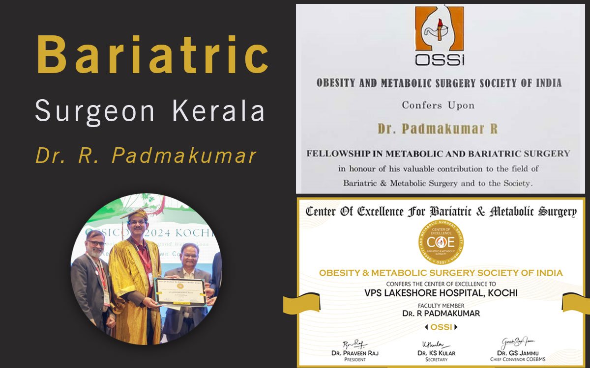 Dr. R. Padmakumar is one of the Best Bariatric Surgeons in Kerala. Obesity and Metabolic Surgery Society of India (OSSI) confers upon Dr. R. Padmakumar Fellowship in Metabolic and Bariatric Surgery in honor of his valuable contribution to the field of Bariatric & Metabolic Surgery and to the Society. VPS Lakeshore Hospital under the leadership of Dr. R. Padmakumar was recognized as the Center of Excellence for Bariatric and Metabolic Surgery by the Obesity & Metabolic Surgery Society of India (OSSI) at the 21st National Conference of OSSI (OSSICON 2024 Kochi).