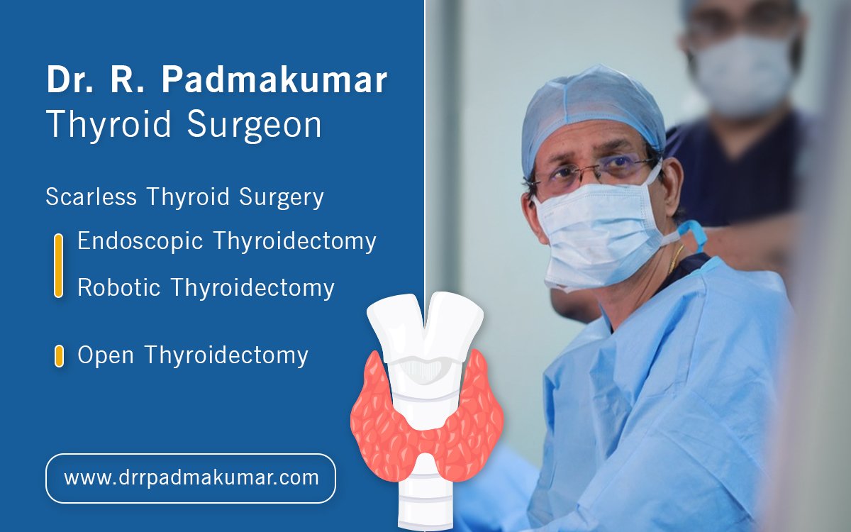 Dr. R. Padmakumar is one of the Best Thyroid Surgeons in India with an expertise in Endoscopic Thyoidectomy (Scarless Thyroid Surgery), Robotic Thyroidectomy, Open Thyroidectomy, Total Thyroidectomy, Hemi Thyroidectomy, Parathyroid surgery, thyroid nodules, thyroid cancer surgery.